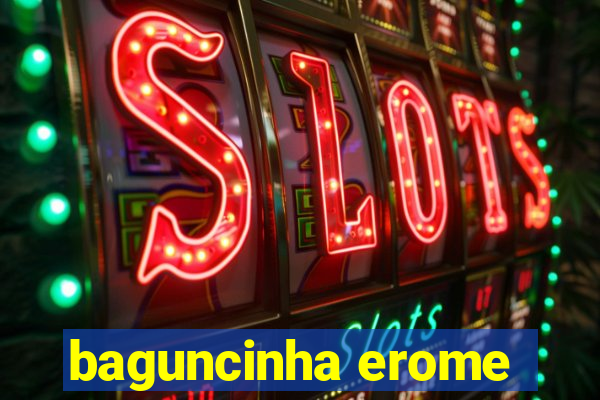 baguncinha erome